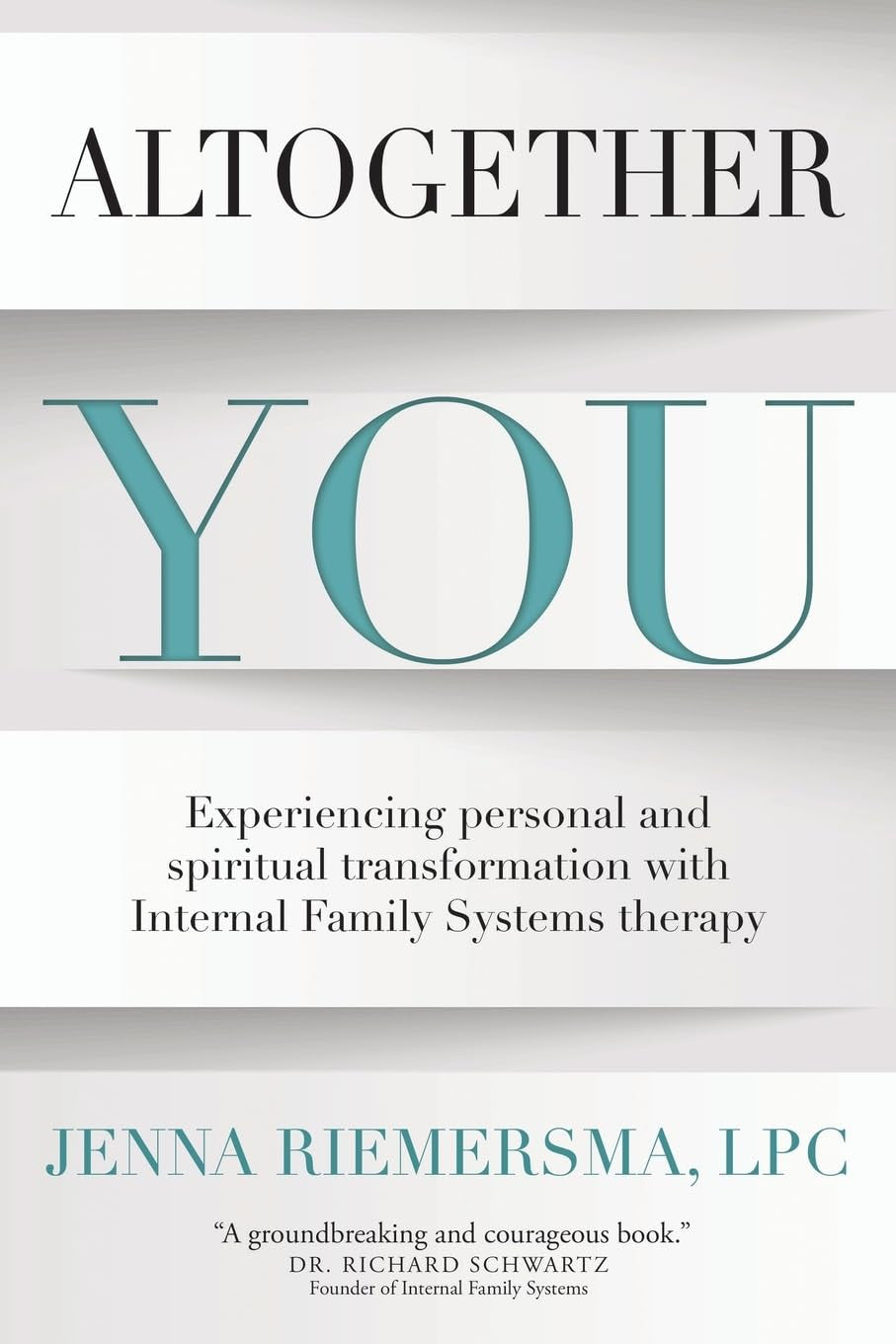 Altogether You: Experiencing Personal and Spiritual Transformation with Internal