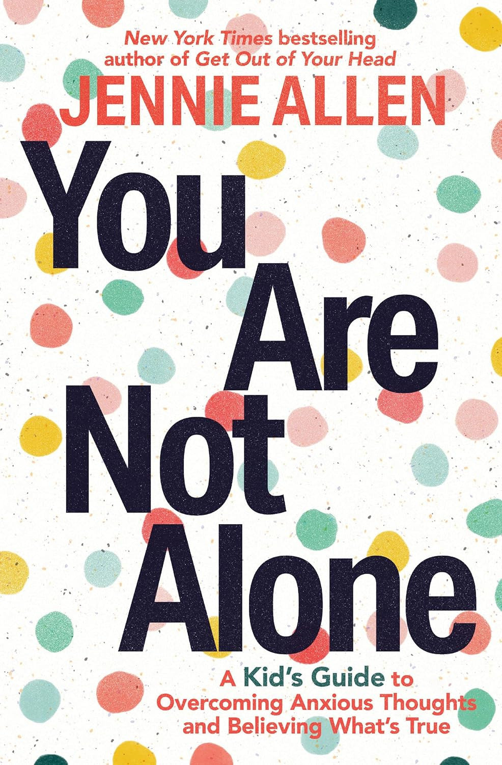You Are Not Alone: a Kid'S Guide to Overcoming Anxious Thoughts and Believing Wh
