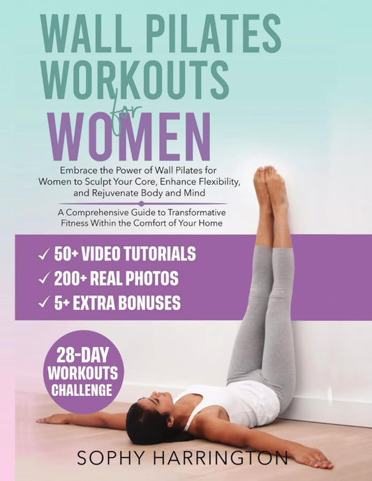 Wall Pilates Workouts for Women: the Complete Workout Book with over 200 Illustr