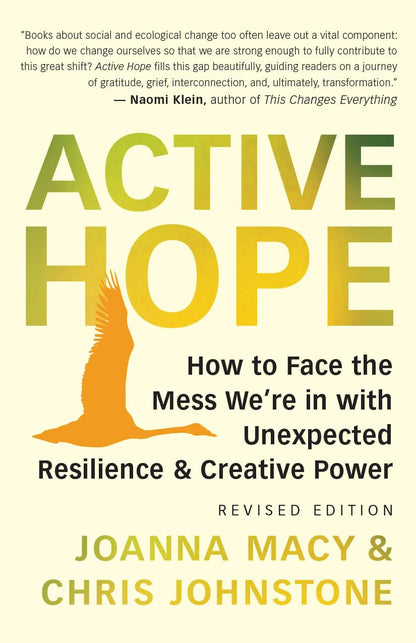 Active Hope (Revised): How to Face the Mess We’Re in with Unexpected Resilience