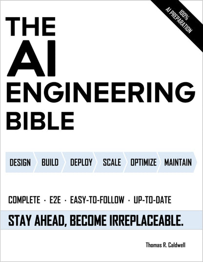The AI Engineering Bible: the Complete and Up-To-Date Guide to Build, Develop an