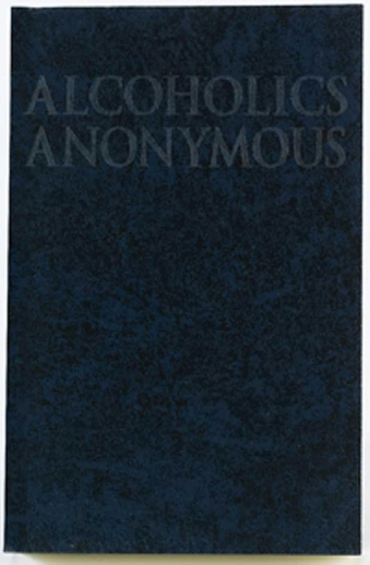 Alcoholics Anonymous: the Big Book