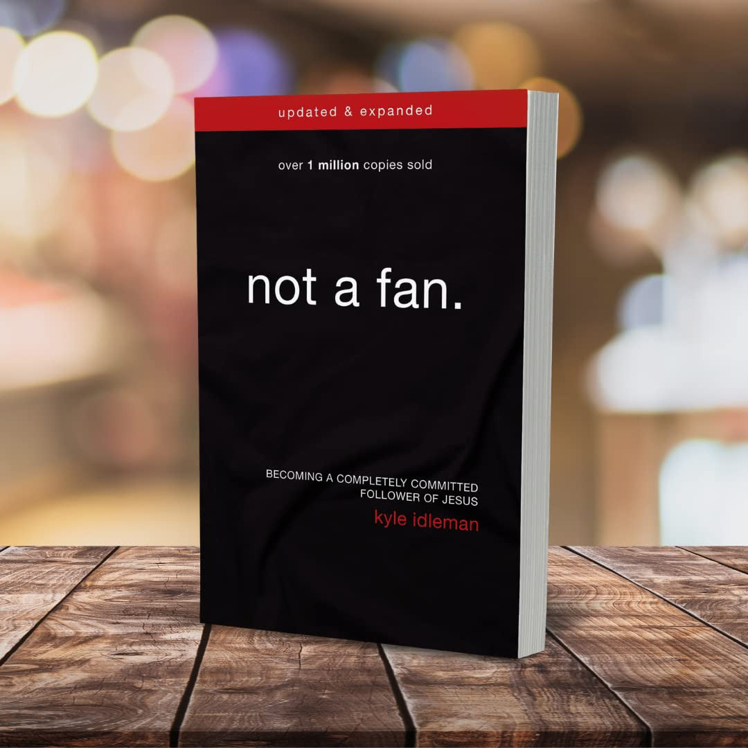 Not a Fan Updated and Expanded: Becoming a Completely Committed Follower of Jesu