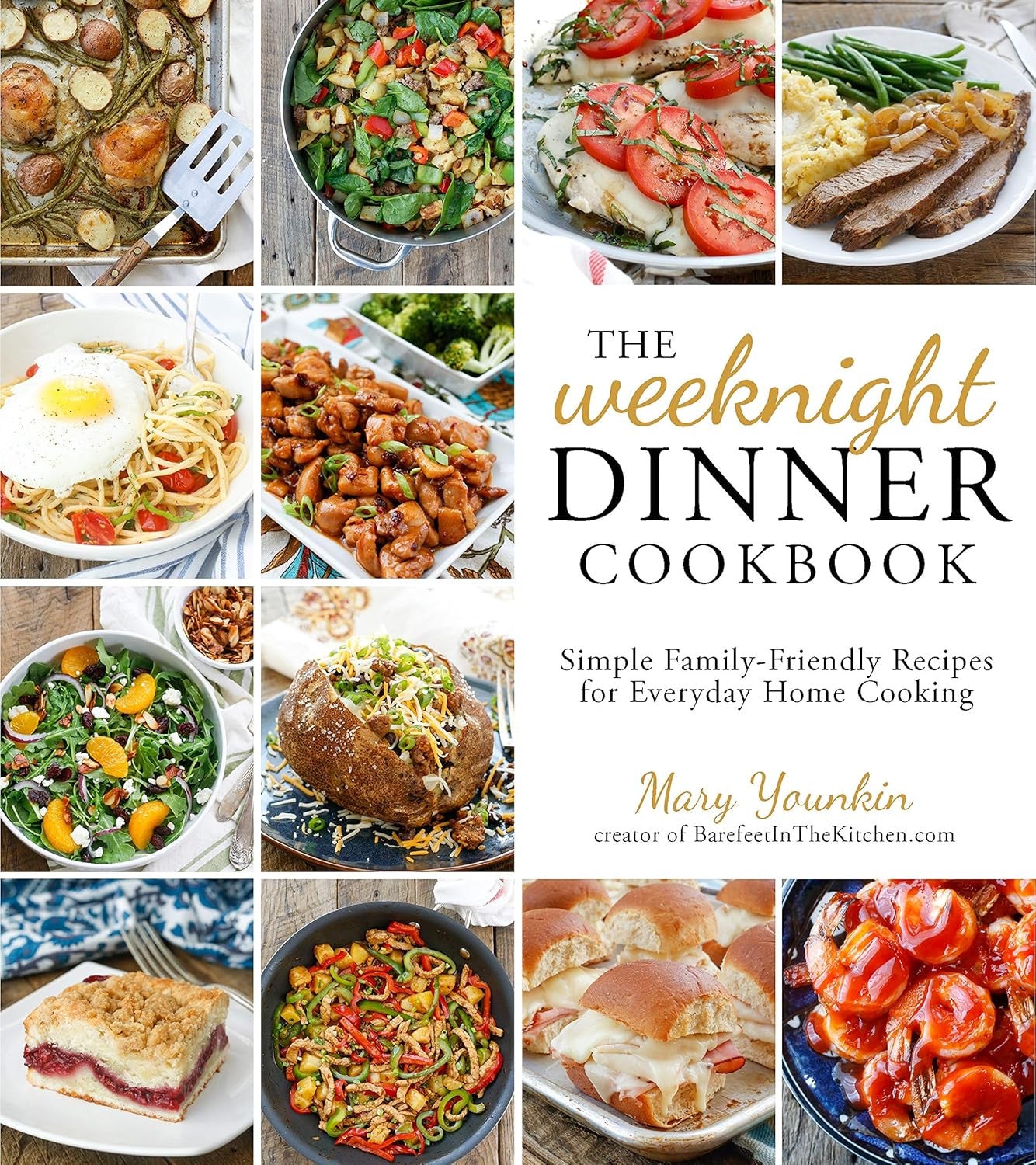 The Weeknight Dinner Cookbook: Simple Family-Friendly Recipes for Everyday Home