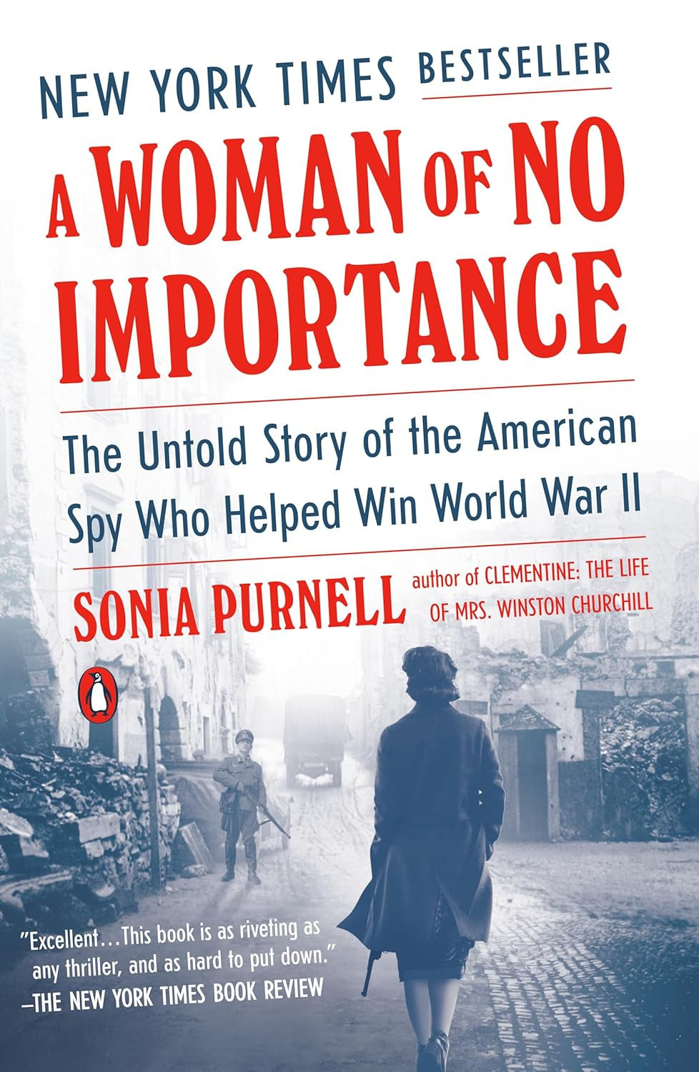 A Woman of No Importance: the Untold Story of the American Spy Who Helped Win Wo