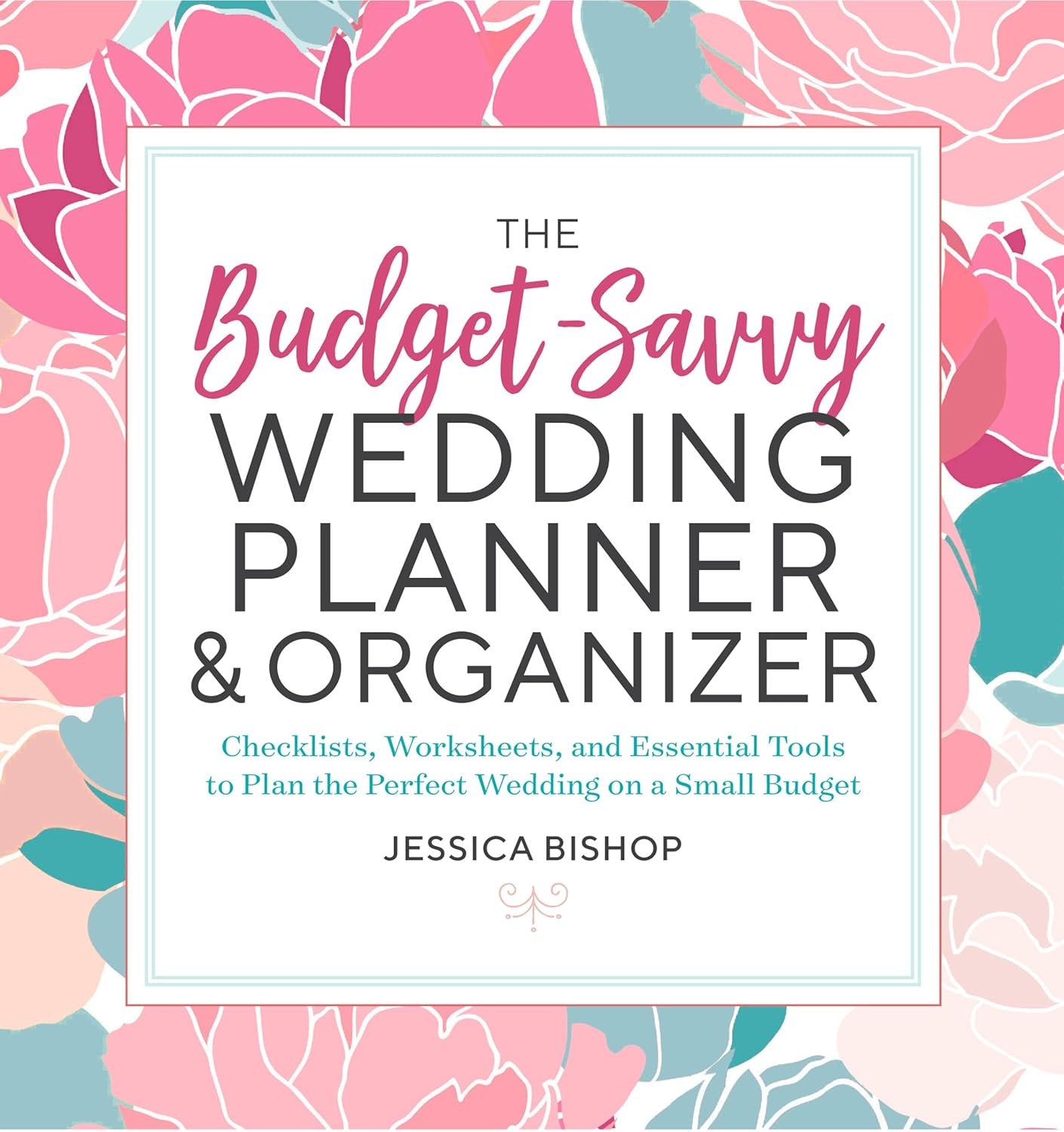 The Budget-Savvy Wedding Planner & Organizer: Checklists, Worksheets, and Essent
