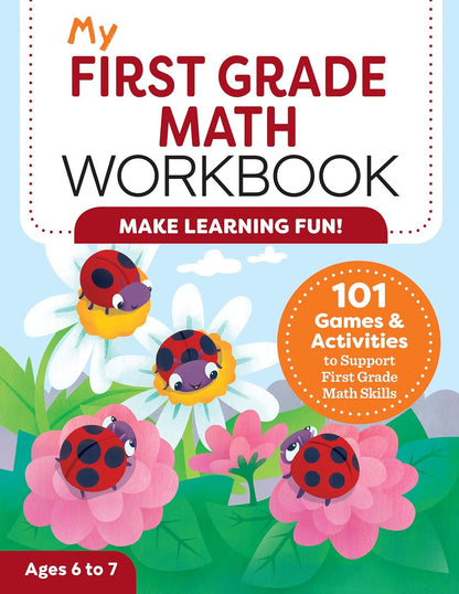 My First Grade Math Workbook: 101 Games & Activities to Support First Grade Math
