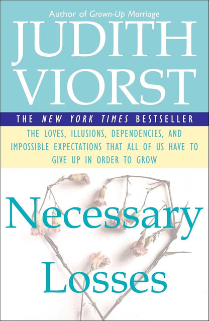 Necessary Losses: the Loves, Illusions, Dependencies, and Impossible Expectation