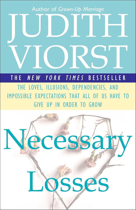 Necessary Losses: the Loves, Illusions, Dependencies, and Impossible Expectation