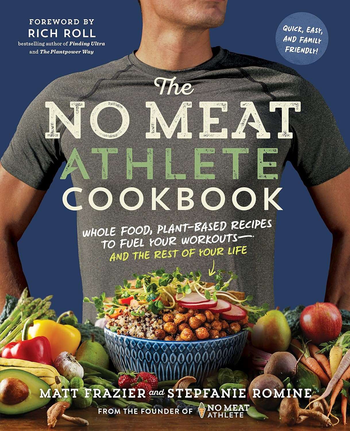 The No Meat Athlete Cookbook: Whole Food, Plant-Based Recipes to Fuel Your Worko