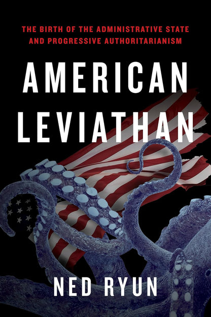 American Leviathan: the Birth of the Administrative State and Progressive Author