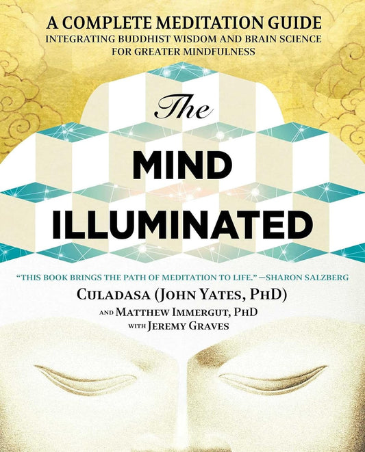 The Mind Illuminated: a Complete Meditation Guide Integrating Buddhist Wisdom an