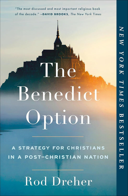 The Benedict Option: a Strategy for Christians in a Post-Christian Nation