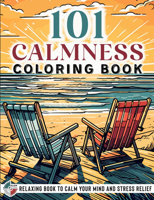 101 CALMNESS: Adult Coloring Book — Relaxing Book to Calm Your Mind and Stress R