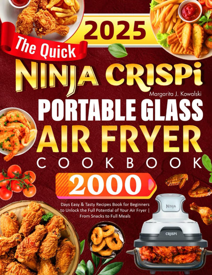 The Quick Ninja Crispi Portable Glass Air Fryer Cookbook: 2000 Days Easy & Tasty