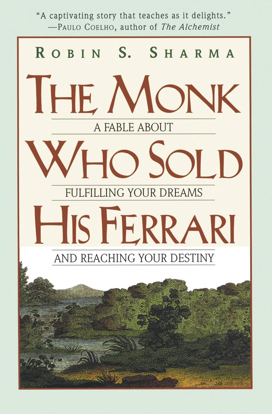 The Monk Who Sold His Ferrari: a Fable about Fulfilling Your Dreams & Reaching Y