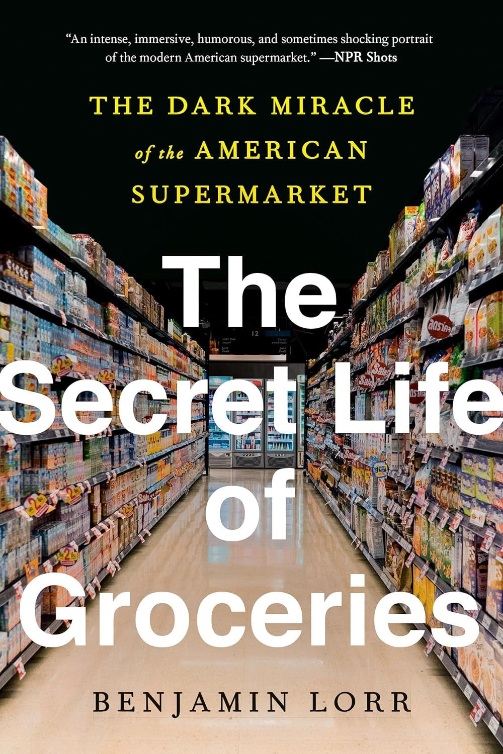 The Secret Life of Groceries: the Dark Miracle of the American Supermarket