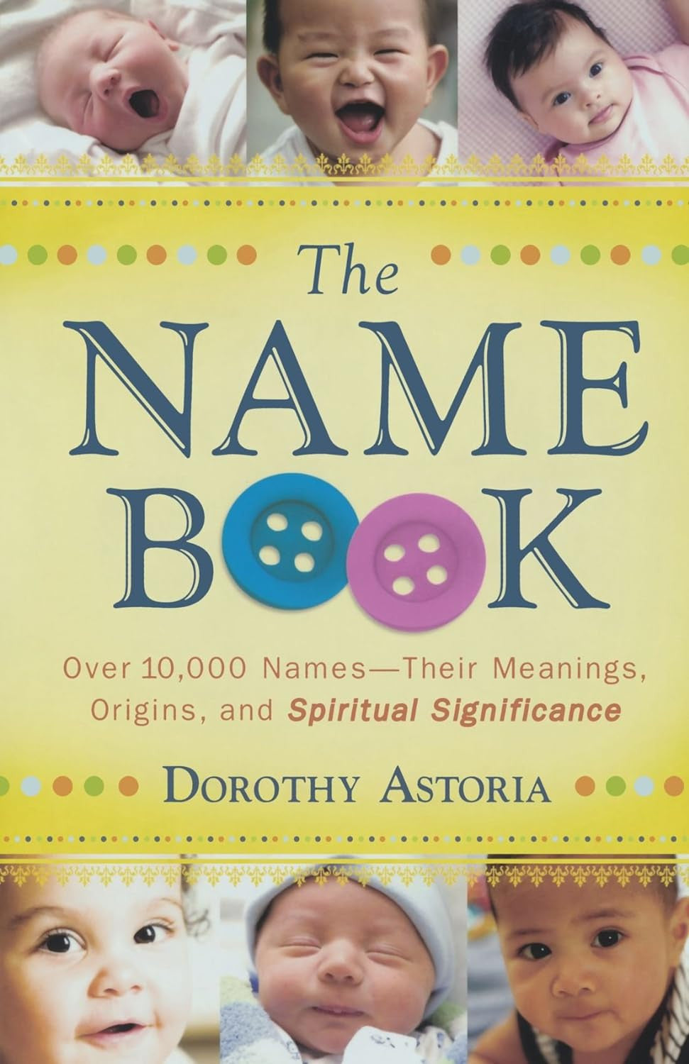 The Name Book: over 10,000 Names - Their Meanings, Origins, and Spiritual Signif
