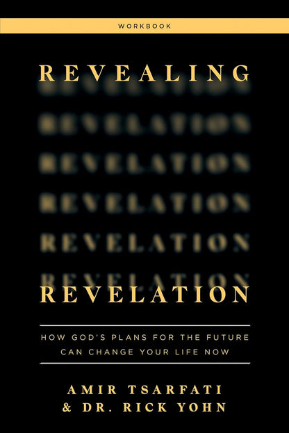 Revealing Revelation Workbook: How God'S Plans for the Future Can Change Your Li