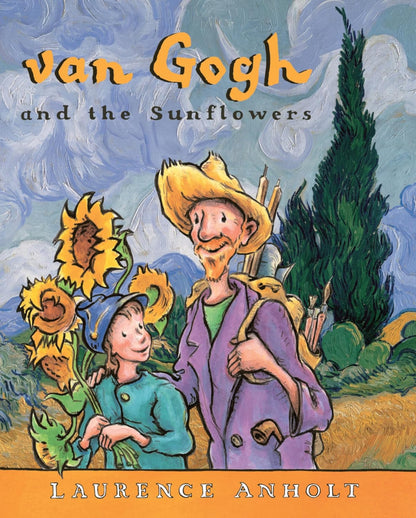 Van Gogh and the Sunflowers: a True Story of Art and Friendship (Anholt'S Artist