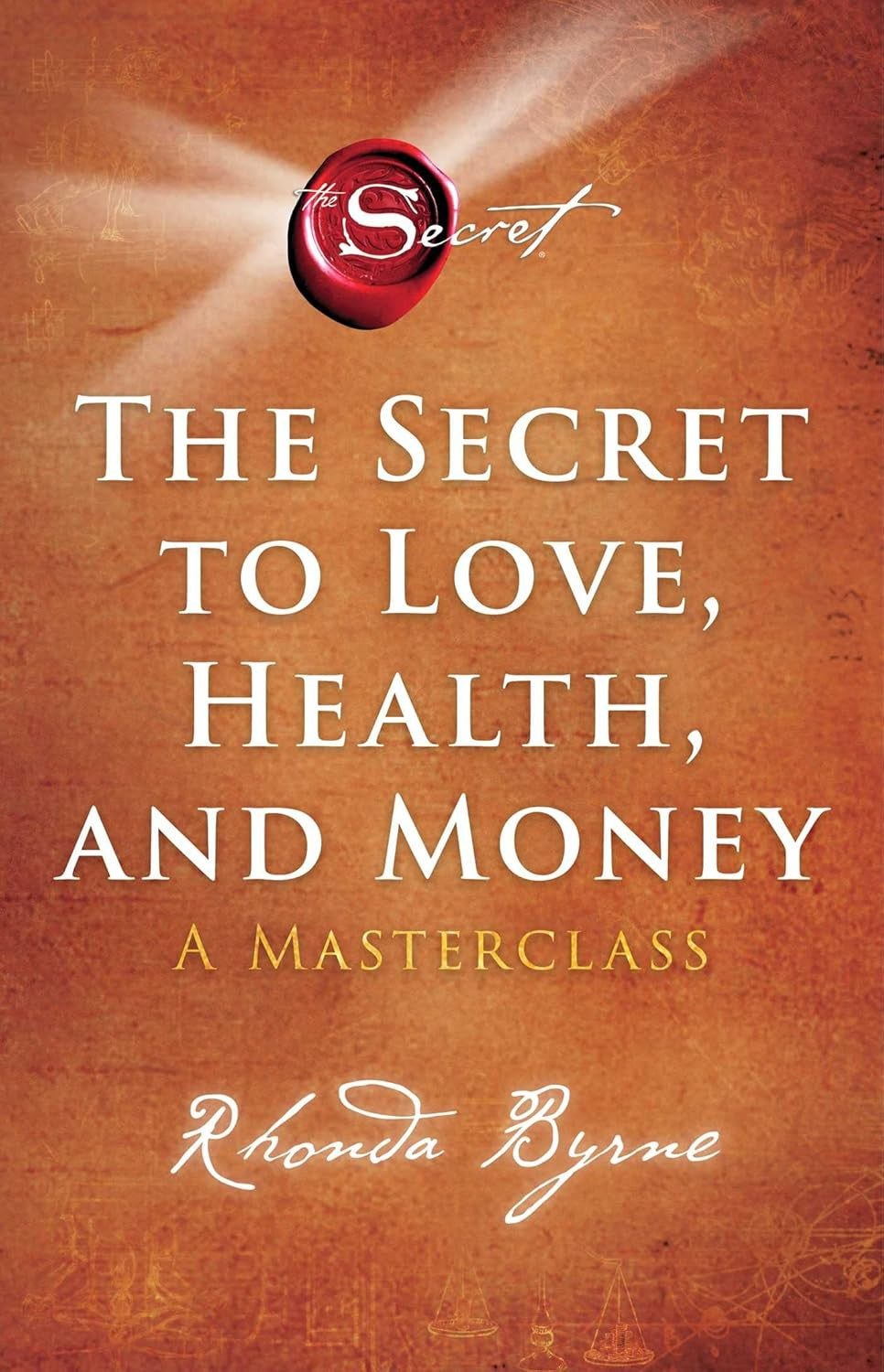The Secret to Love, Health, and Money: a Masterclass (The Secret Library)