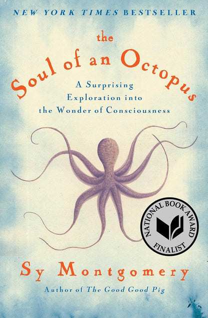 The Soul of an Octopus: a Surprising Exploration into the Wonder of Consciousnes