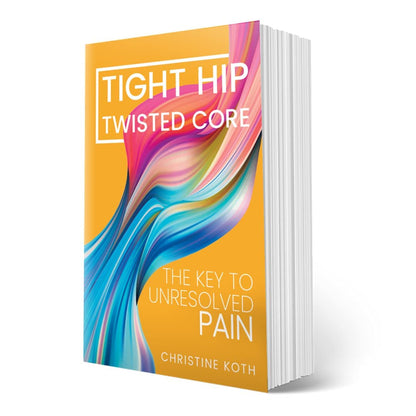 Tight Hip, Twisted Core: the Key to Unresolved Pain - by Koth, Christine and Pim