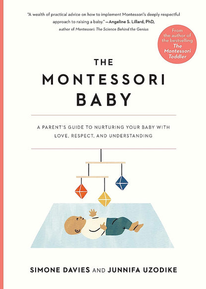 The Montessori Baby: a Parent'S Guide to Nurturing Your Baby with Love, Respect,