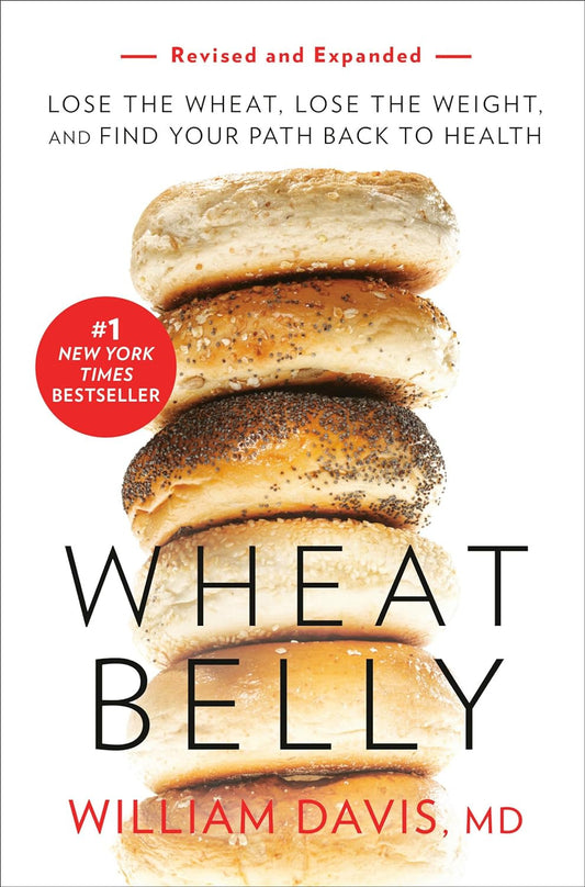 Wheat Belly (Revised and Expanded Edition): Lose the Wheat, Lose the Weight, and
