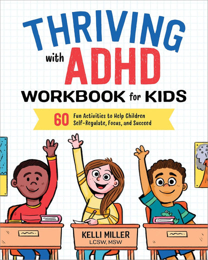 Thriving with ADHD Workbook for Kids: 60 Fun Activities to Help Children Self-Re