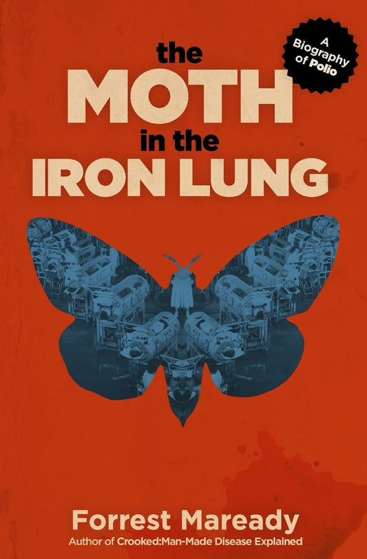 The Moth in the Iron Lung: a Biography of Polio