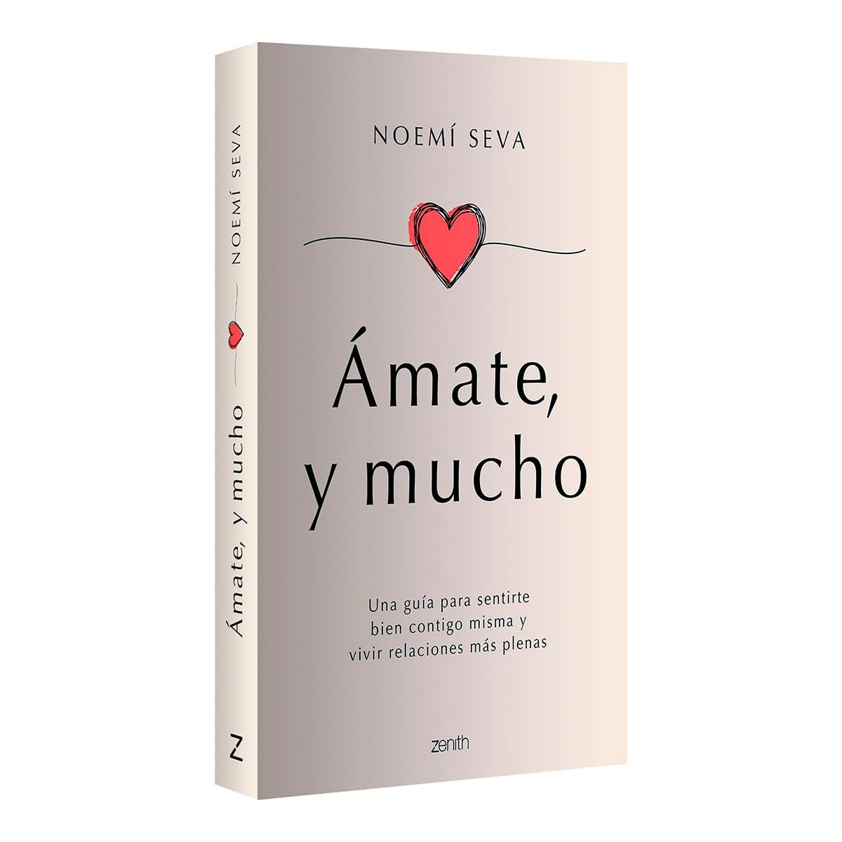 Ámate, Y Mucho: Una Guía Para Sentirte Bien Contigo Misma Y Vivir Relaciones Más