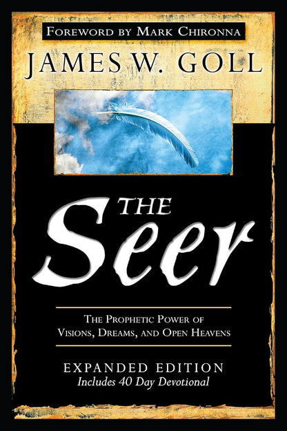 The Seer Expanded Edition: the Prophetic Power of Visions, Dreams and Open Heave