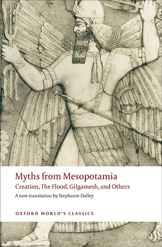 Myths from Mesopotamia: Creation, the Flood, Gilgamesh, and Others (Oxford World