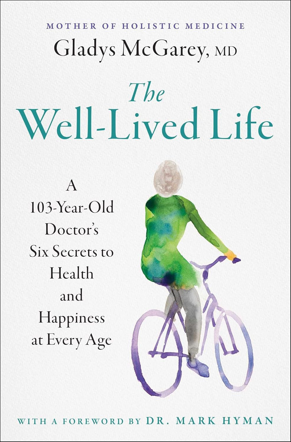 The Well-Lived Life: a 103-Year-Old Doctor'S Six Secrets to Health and Happiness