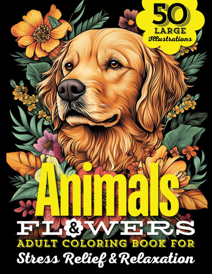 Animals & Flowers Adult Coloring Book: 50 Large Print Illustrations of Wild and