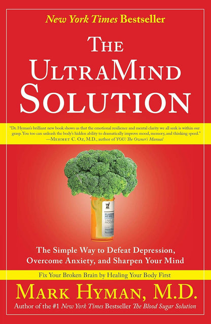 The Ultramind Solution: the Simple Way to Defeat Depression, Overcome Anxiety, a