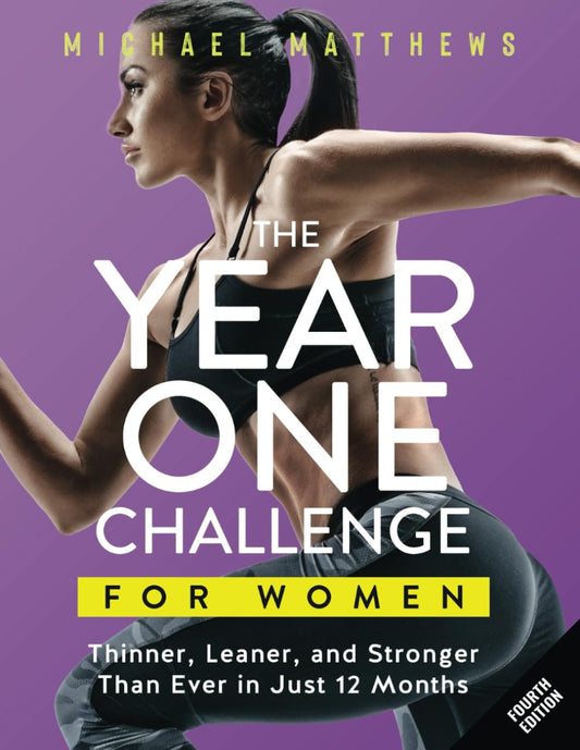 The Year One Challenge for Women: Thinner, Leaner, and Stronger than Ever in 12