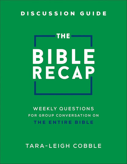 The Bible Recap Discussion Guide: Weekly Questions for Group Conversation on the