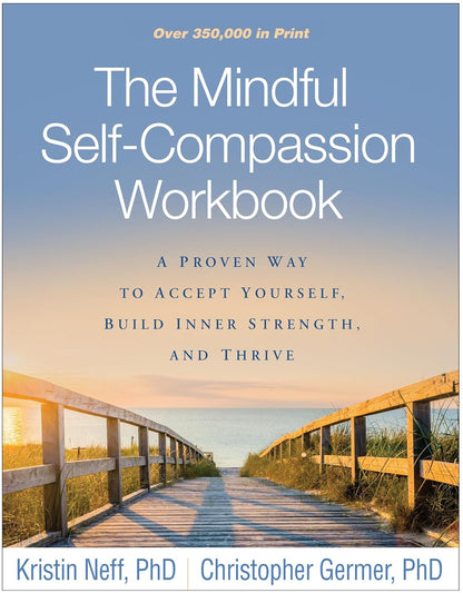 The Mindful Self-Compassion Workbook: a Proven Way to Accept Yourself, Build Inn