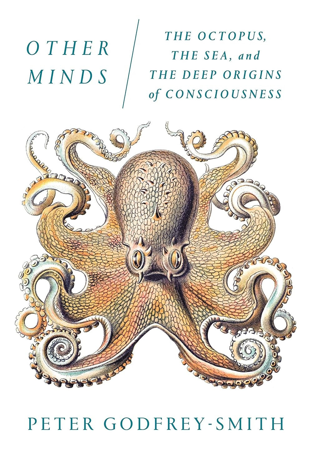 Other Minds: the Octopus, the Sea, and the Deep Origins of Consciousness