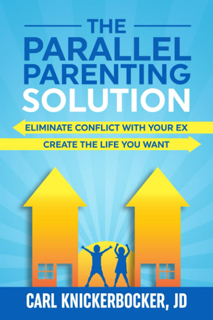 The Parallel Parenting Solution: Eliminate Confict with Your Ex, Create the Life