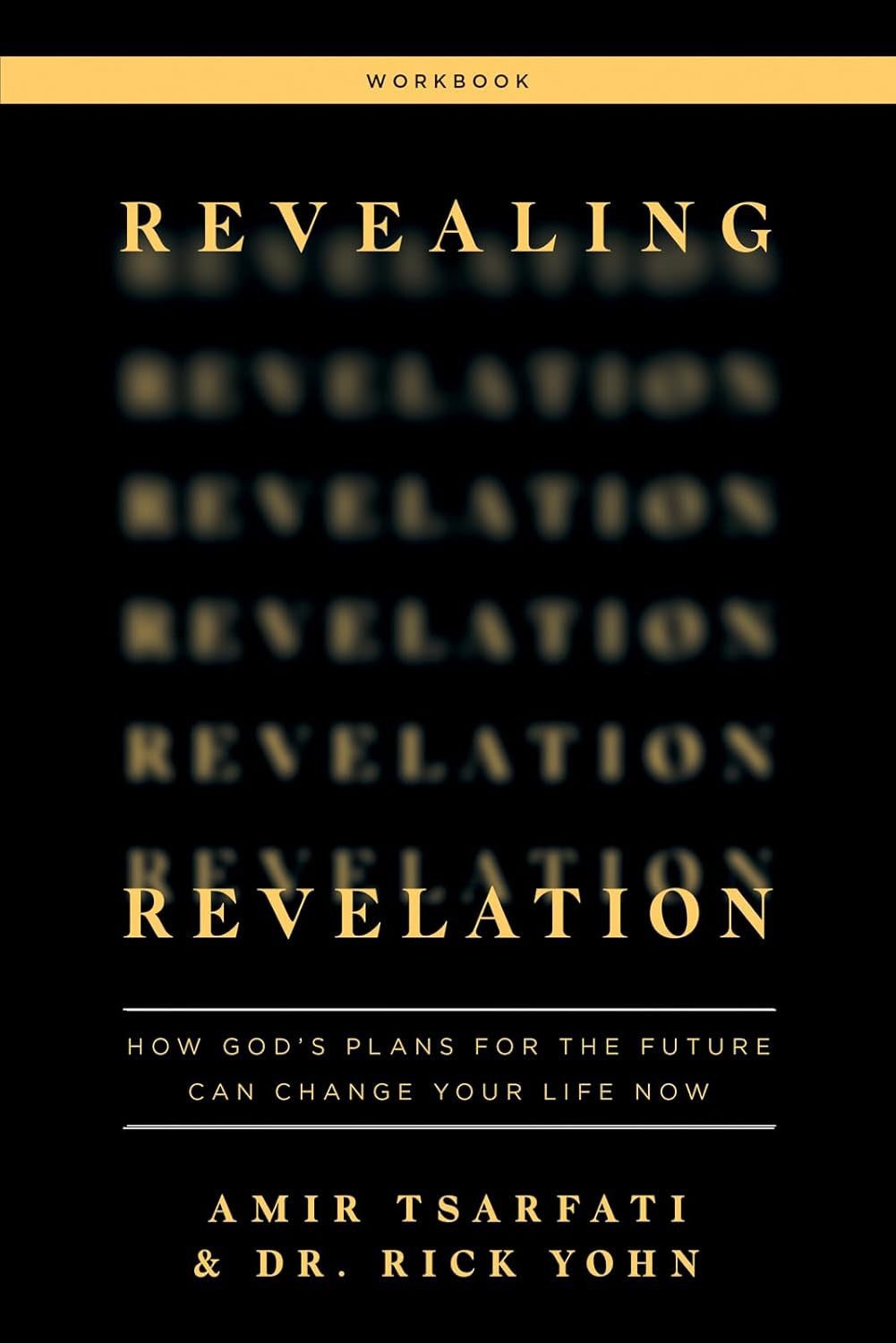 Revealing Revelation Workbook: How God'S Plans for the Future Can Change Your Li