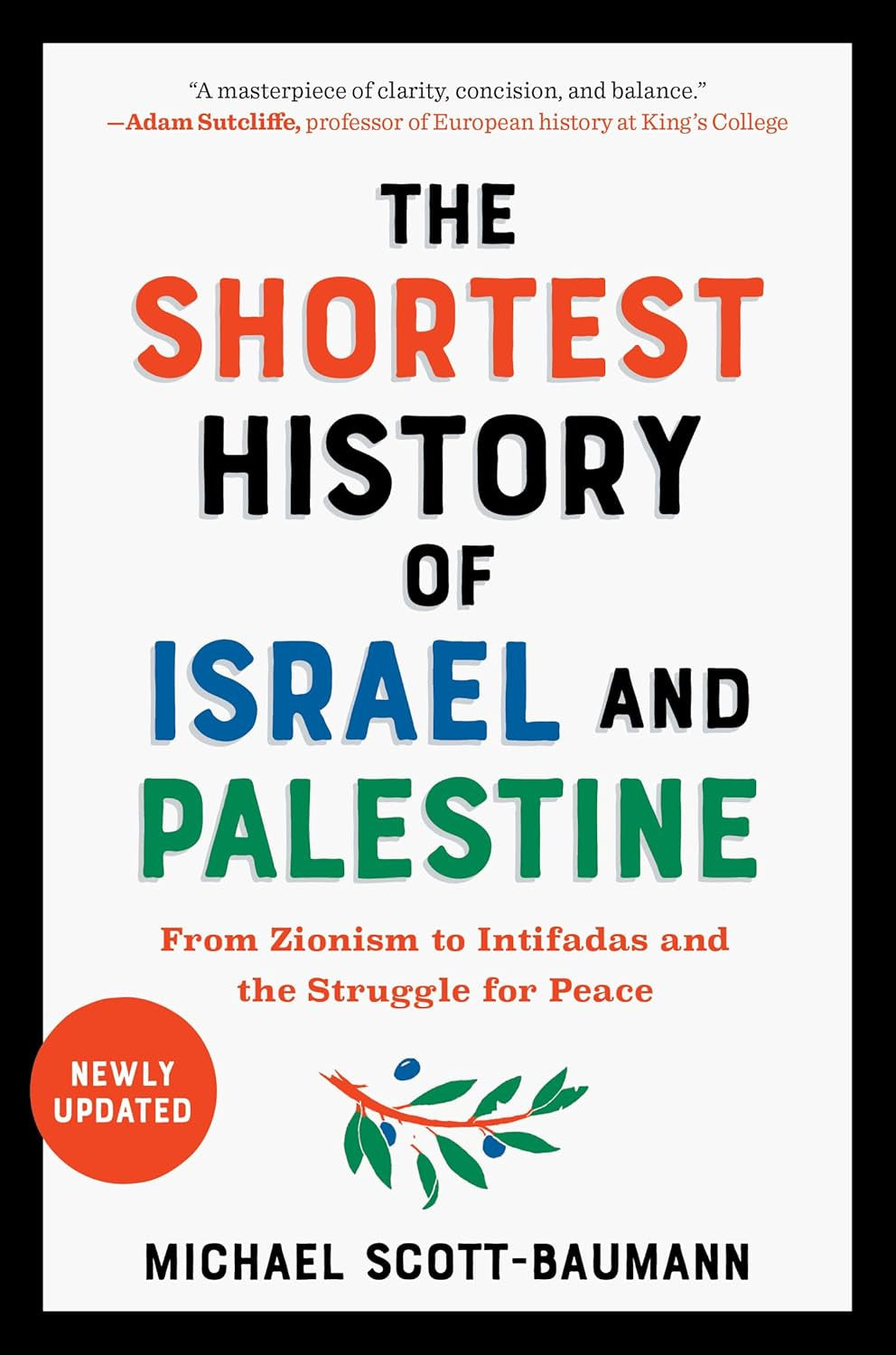 The Shortest History of Israel and Palestine: from Zionism to Intifadas and the