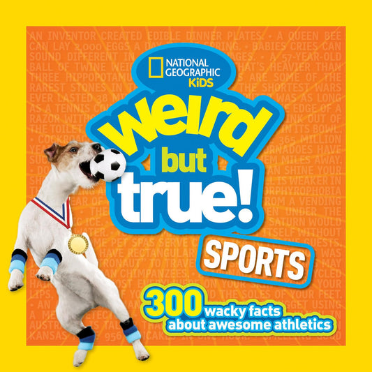 Weird but True Sports: 300 Wacky Facts about Awesome Athletics