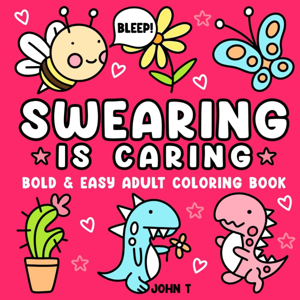 Swearing Is Caring: Bold and Easy Adult Coloring Book (Bold and Easy Coloring Bo