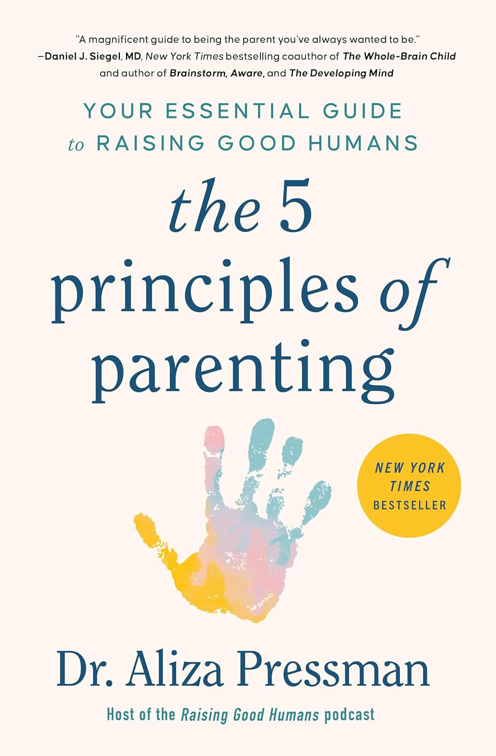 The 5 Principles of Parenting: Your Essential Guide to Raising Good Humans