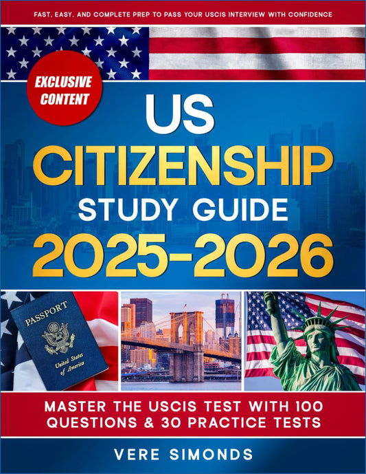 US Citizenship Study Guide 2025-2026: Master the USCIS Test with 100 Questions &