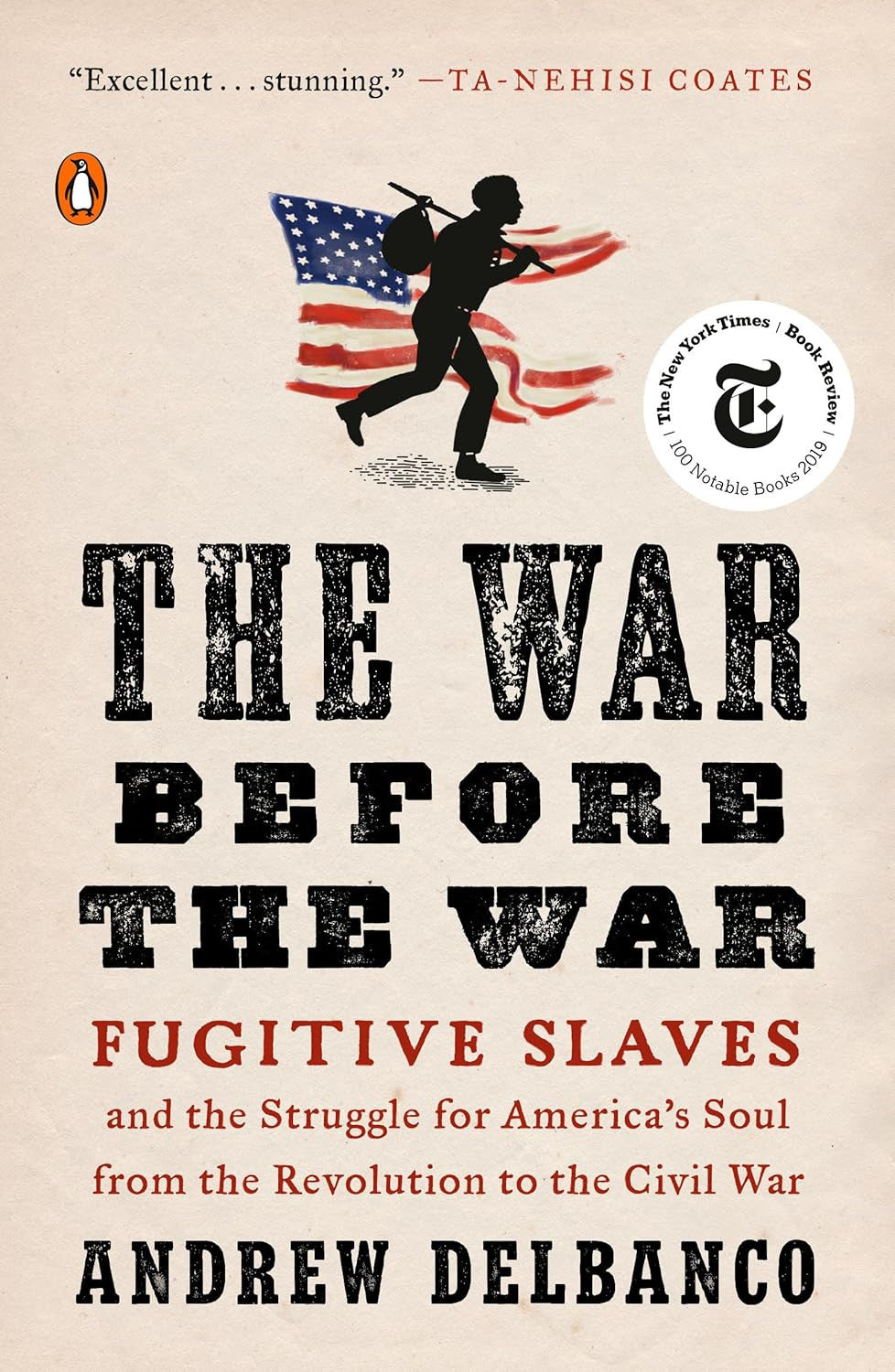 The War before the War: Fugitive Slaves and the Struggle for America'S Soul from