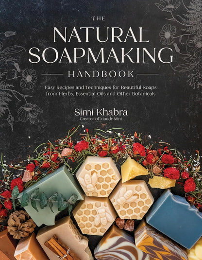 The Natural Soapmaking Handbook: Easy Recipes and Techniques for Beautiful Soaps